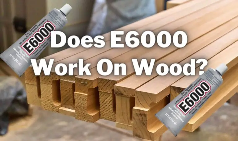 Can E6000 Be Used on Wood