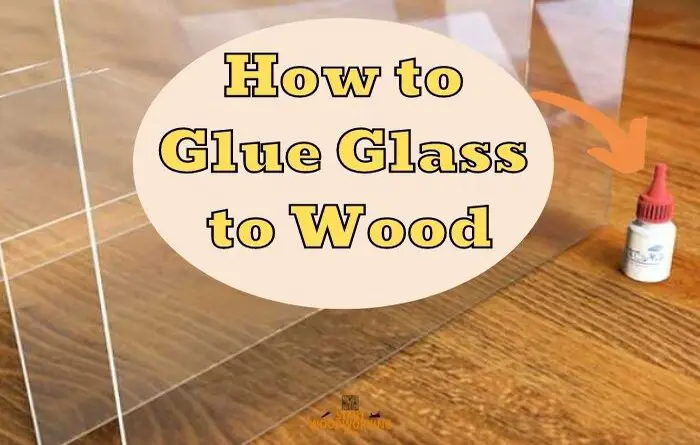 How to Attach Glass to Wood