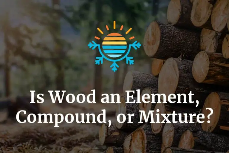 Is Wood a Element Compound Or Mixture