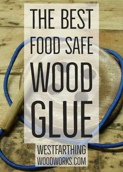 Is Wood Glue Food Safe