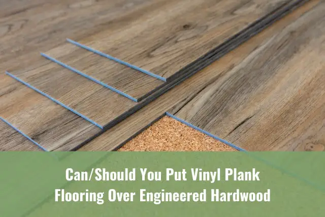 Can You Install Lvp Over Engineered Wood Flooring