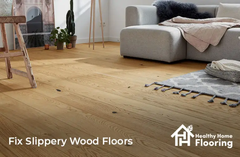 How to Fix Slippery Wood Floors