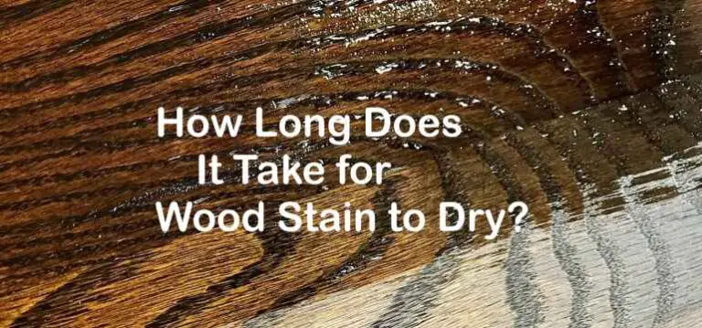 Wood Stain How Long to Dry